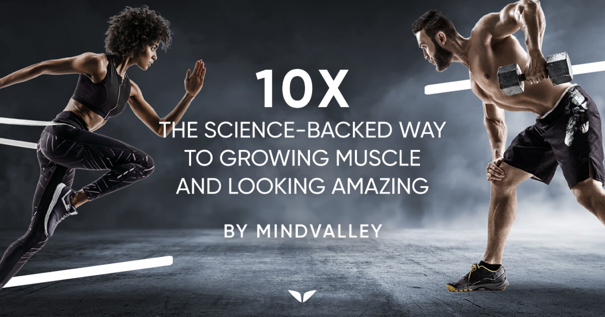 MindValley 10x: 5 Key Takeaways from Lorenzo Delano, Vishen  Lakhiani & Ronan Oliveira’s Fitness Program!